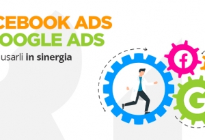 Google Ads e Facebook Ads: perché usarli in sinergia